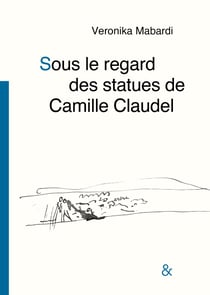 Sous le regard des statues de Camille Claudel