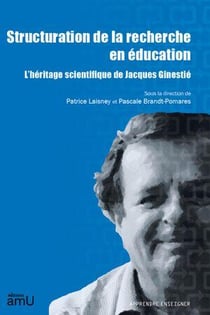 Structuration de la recherche en éducation : L'héritage scientifique de Jacques Ginestié