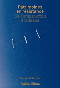 Patrimoine(s) en résistance : De Tombouctou à Odessa