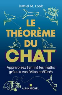 Le Théorème du chat : Apprivoisez (enfin) les maths grâce à vos félins préférés
