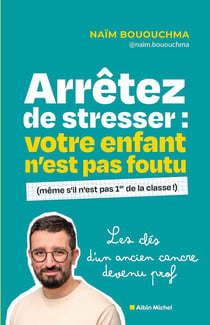 Arrêtez de stresser : votre enfant n'est pas foutu (même s'il n'est pas 1er de la classe !)
