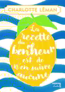 La recette du bonheur est de n'en suivre aucune