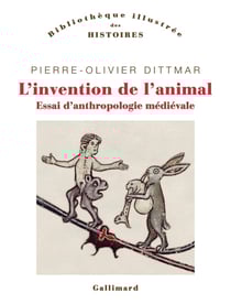 L'invention de l'animal : Essai d'anthropologie médiévale