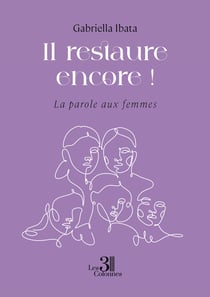 Il restaure encore ! : La parole aux femmes