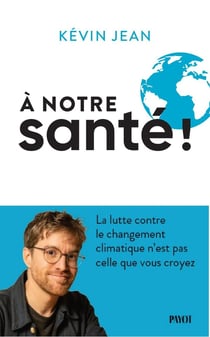 A notre santé ! : La lutte contre le changement climatique n'est pas celle que vous croyez