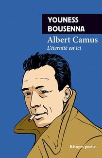 Albert Camus : L'éternité est ici
