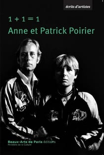1 + 1 = 1 : Ecrits d'Anne et Patrick Poirier