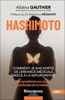 Hashimoto : Comment je suis sortie de l'errance médicale grâce à la naturopathie Tome 1