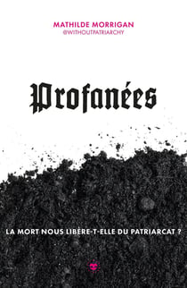 Profanées : La mort nous libère-t-elle du patriarcat ?
