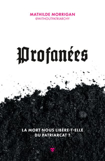 Profanées : La mort nous libère-t-elle du patriarcat ?