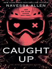 Caught Up : the brand new sizzling dark romance from the author of TikTok sensation Lights Out
