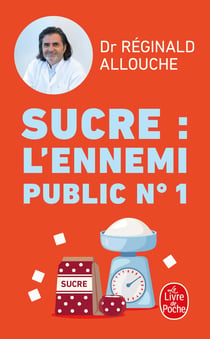 Sucre : l'ennemi public n°1 : Prédiabète, diabète, NASH, prise de poids... Agissez avant qu'il ne soit trop tard