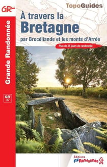 À travers la Bretagne, par Brocéliande et les Monts d'Arrée