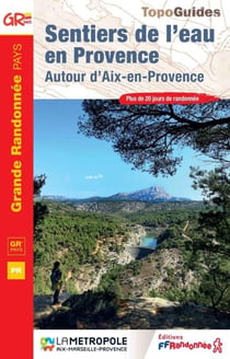 Sentiers de l'eau en Provence : Autour d'Aix-en-Provence - GR Pays
