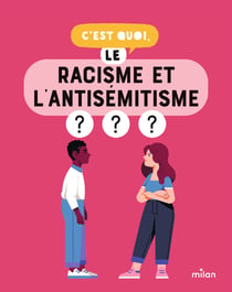 C'est quoi : Le racisme et l'antisémitisme ?