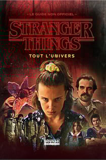 Stranger Things : Tout l'univers