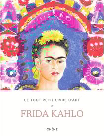 Le tout petit livre d'art de Frida Kahlo
