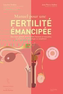Fertilité émancipée : Une vision globale de la fertilité féminine et masculine, où médecine et physiologie se complètent