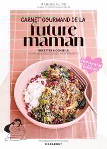 Carnet gourmand de la future maman : Recettes et conseils pour une grossesse rayonnante