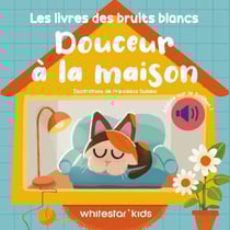 Les livres des bruits blancs : Douceur à la maison