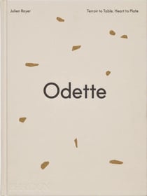 Odette : Terroir to table, heart to plat. A cookbook