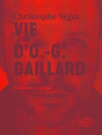 Vie d'O.-G. Gaillard : Bûcheron et poète