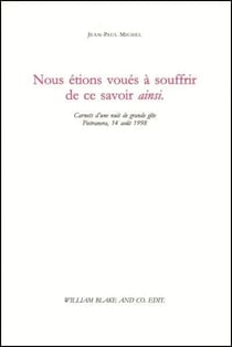 Nous étions voués à souffrir de ce savoir ainsi.
