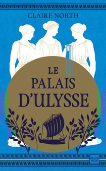 Le chant des déesses Tome 2 : Le Palais d'Ulysse