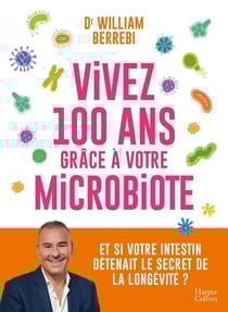 Vivez 100 ans grâce à votre microbiote : Et si votre intestin détenait le secret de la longévité ?