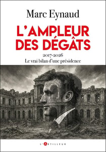 L'ampleur des dégâts : 2017-2026, Le vrai bilan d'une présidence