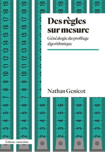 Des règles sur mesure : Généalogie du profilage algorithmique