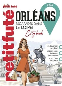 City Book : Orléans : Escapades dans le Loiret (édition 2026)