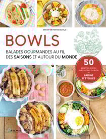 Bowls : Balades gourmandes au fil des saisons et autour du monde