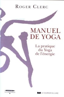 Manuel de yoga - la pratique du yoga de l'énergie