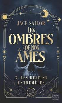 Les ombres de nos âmes Tome 3 : Les Destins entremêlés