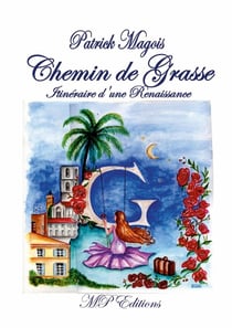 CHEMIN DE GRASSE : Itinéraire d'une renaissance