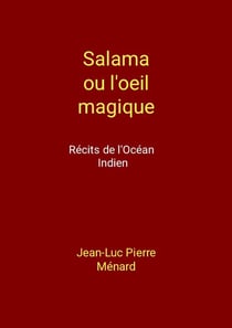 Salama ou l'oeil magique : Récits de l'Océan Indien