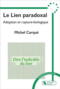 Le lien paradoxal : Abandon et rupture-biologique