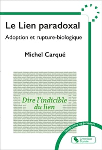 Le lien paradoxal : Abandon et rupture-biologique