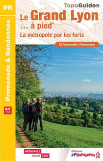 Le Grand Lyon... à pied : La métropole par les forts - GR 169