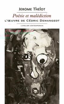 Poésie et malédiction : L'Oeuvre de Cédric Demangeot