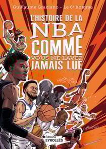 L'histoire de la NBA comme vous ne l'avez jamais lue