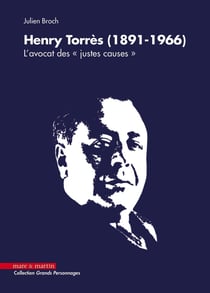 Henry Torrès (1891-1966) : L'avocat des "justes causes"