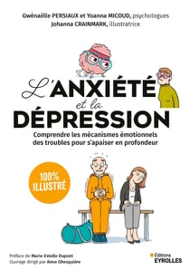 L'anxiété et la dépression 100 % illustré : Comprendre les mécanismes émotionnels des troubles pour s'apaiser en profondeur