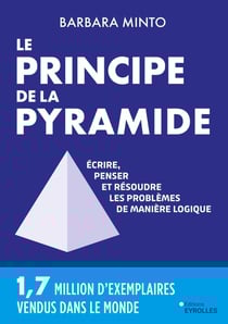 Le principe de la pyramide : Écrire, penser et résoudre les problèmes de manière logique