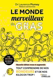 Le monde merveilleux du gras : Tout comprendre de nos rondeurs et de nos kilos en trop !