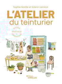 L'atelier du teinturier : Guide pratique et graphique
