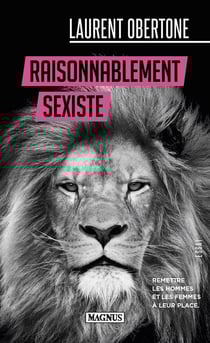 Raisonnablement sexiste : Remettre les hommes et les femmes à leur place