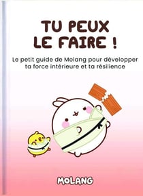 Tu peux le faire ! Le petit guide de Molang pour développer ta force intérieure et ta résilience