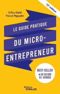 Le guide pratique du micro-entrepreneur (15e édition)